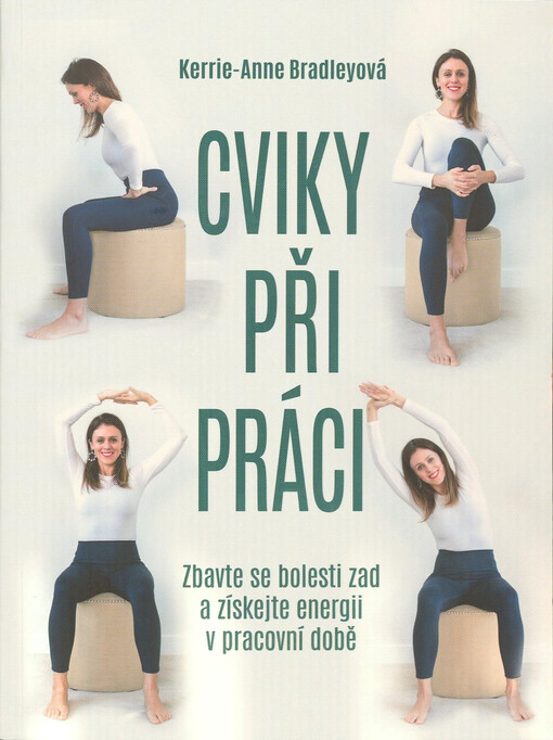 Cviky při práci : zbavte se bolesti zad a získejte energii v pracovní době