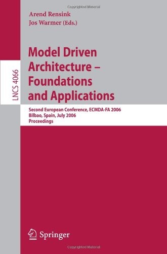 Model driven architecture - foundations and application : second european conference, ECMDA-FA 2006, Bilbao, Spain, July 10-13, 2006 : proceedings