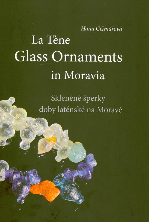 La Tène glass ornaments in Moravia = Skleněné šperky doby laténské na Moravě