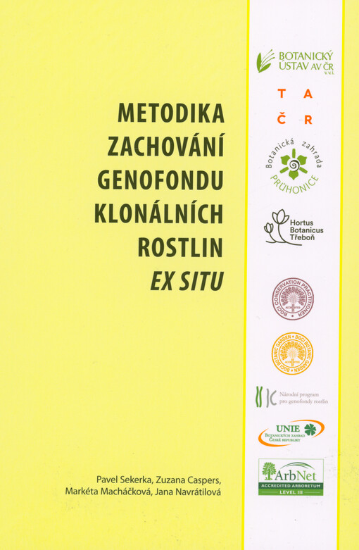 Metodika zachování genofondu klonálních rostlin ex situ : doporučená pro botanické zahrady, arboreta, zahrady léčivých rostlin, genofondové zahrady a sbírky, etnobotanické zahrady, zahrady vysokých a středních škol, genofondové plochy, zahradníky a další pěstitele