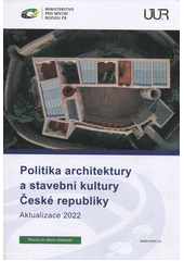 Politika architektury a stavební kultury České republiky : aktualizace 2022  (odkaz v elektronickém katalogu)