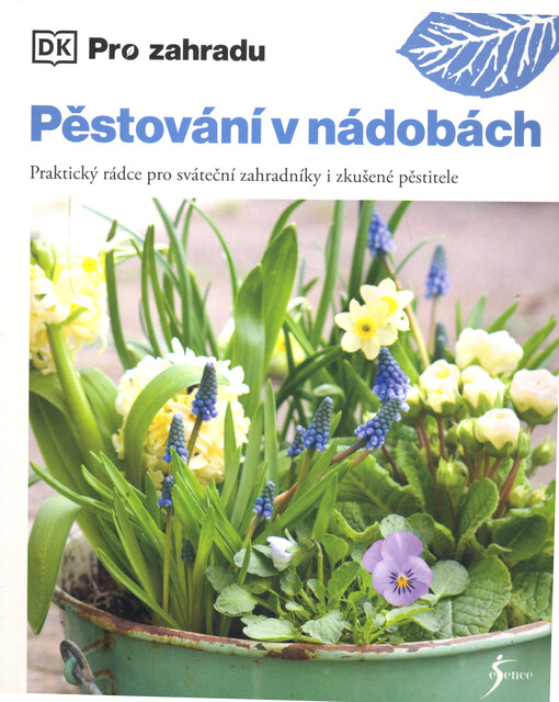 Pěstování v nádobách : praktický rádce pro sváteční zahradníky i zkušené pěstitele