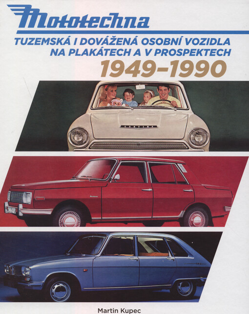 Mototechna : tuzemská i dovážená osobní vozidla na plakátech a v prospektech : 1949-1990