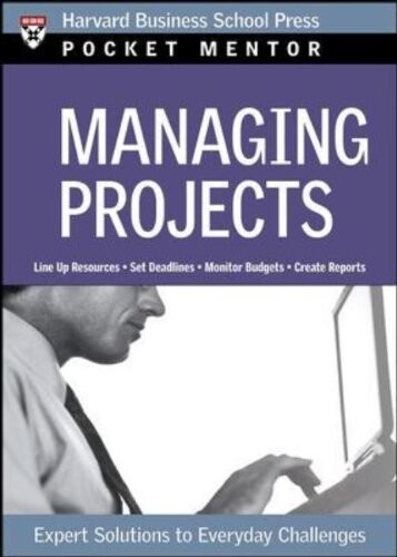 Managing projects : pocket mentor.
