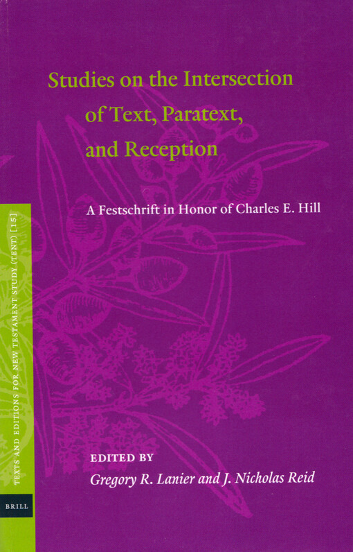 Studies on the intersection of text, paratext, and reception : a Festschrift in Honor of Charles E. Hill