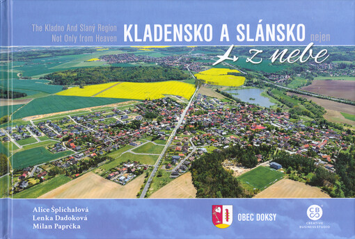 Kladensko a Slánsko nejen z nebe = The Kladno and Slaný Region not only from heaven