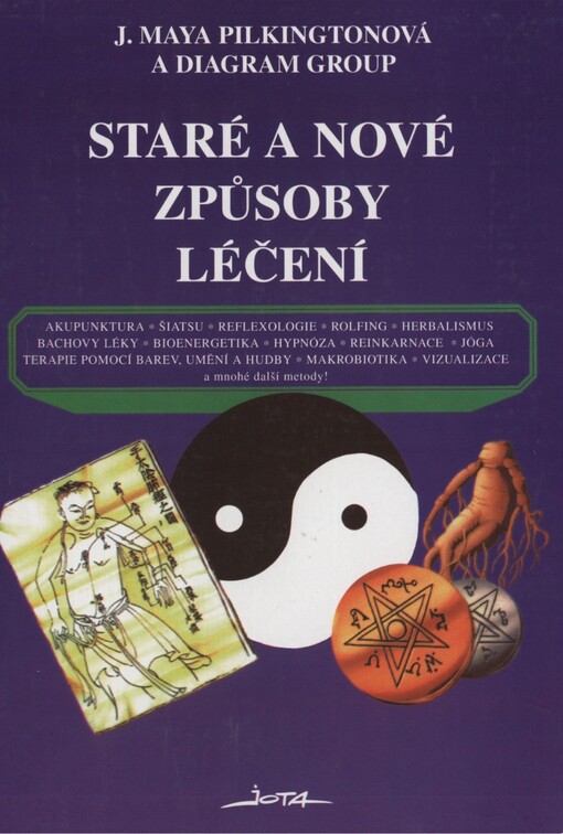 Staré a nové způsoby léčení :akupunktura, šiatsu, reflexologie, rolfing, herbalismus, Bachovy léky, bioenergetika, hypnóza, reinkarnace, jóga, terapie barev, umění a hudby, makrobiotika, vizualizace