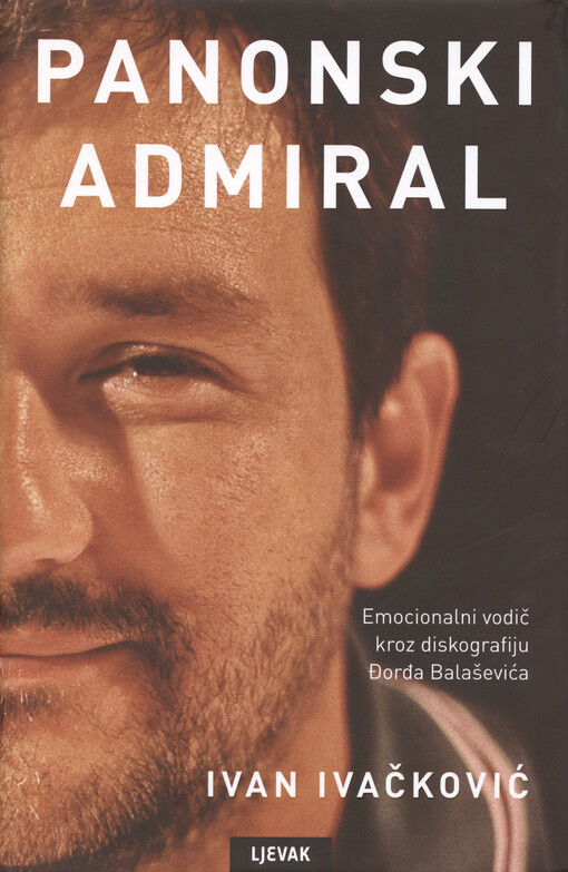 Panonski admiral : emocionalni vodič kroz diskografiju Đorđa Balaševića