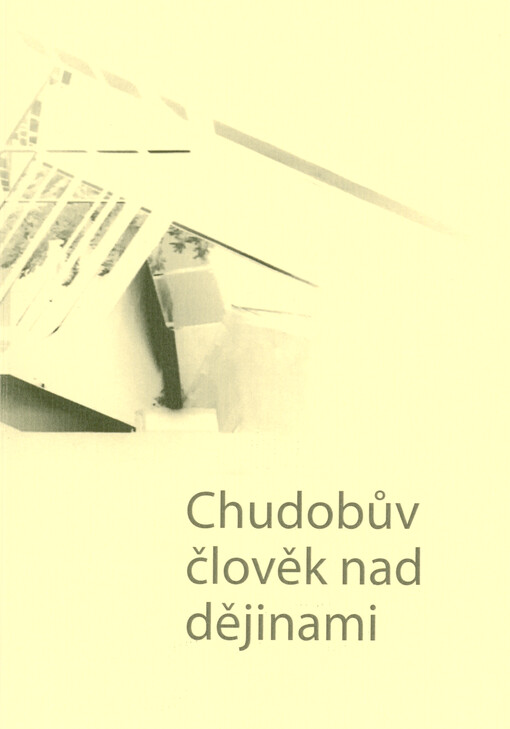 Chudobův člověk nad dějinami : sborník ze stejnojmenné konference pořádané Knihovnou kardinála Berana : Praha, 17.10.2022