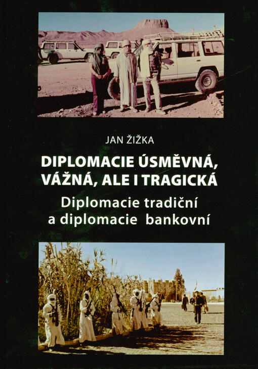 Diplomacie úsměvná, vážná, ale i tragická : diplomacie tradiční a diplomacie bankovní