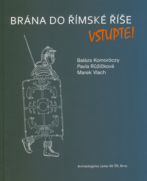 Brána do Římské říše : vstupte!