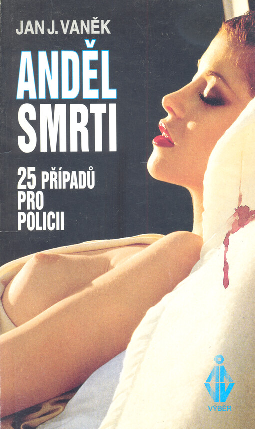 Anděl smrti : 25 případů pro policii