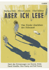 Aber ich lebe : vier Kinder überleben den Holocaust  (odkaz v elektronickém katalogu)