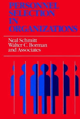 Personnel Selection in Organizations (Jossey Bass Business and Management Series)