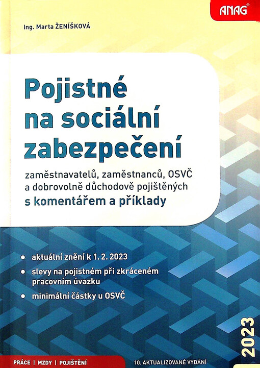 Pojistné na sociální zabezpečení : zaměstnavatelů, zaměstnanců, OSVČ, dobrovolně důchodově pojištěných : s komentářem a příklady