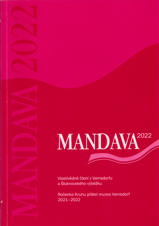 Mandava 2022 : vlastivědné čtení z Varnsdorfu a Šluknovského výběžku : ročenka Klubu přátel muzea Varnsdorf 2021-2022