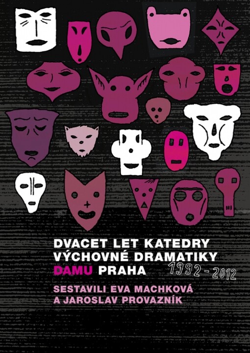 Dvacet let katedry výchovné dramatiky DAMU Praha (1992-2012)