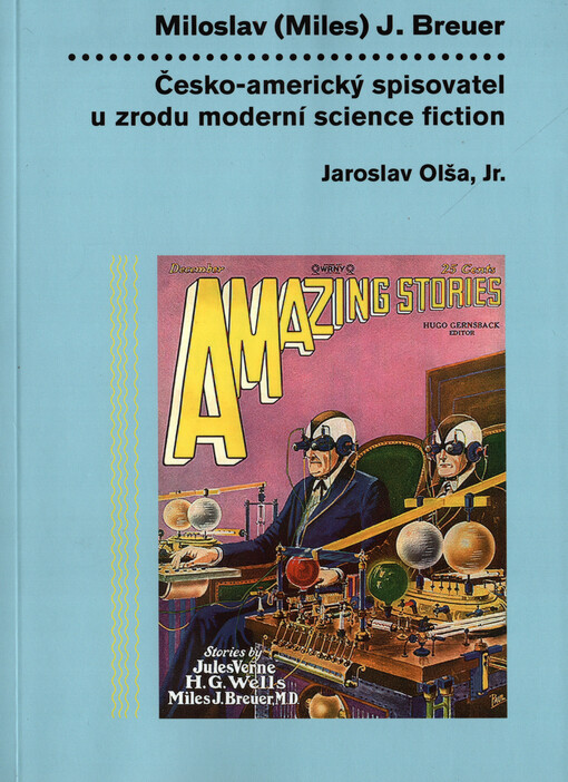 Miloslav (Miles) J. Breuer : česko-americký spisovatel u zrodu moderní science fiction