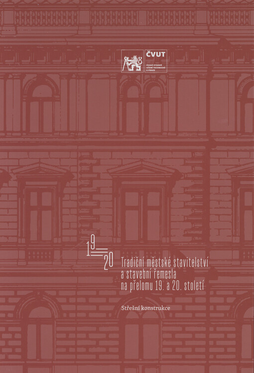 Tradiční městské stavitelství a stavební řemesla na přelomu 19. a 20. století. Střešní konstrukce
