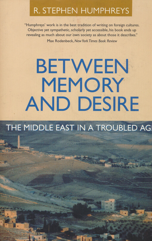 Between memory and desire : the Middle East in a troubled age