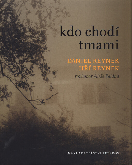 Kdo chodí tmami : Daniel Reynek - Jiří Reynek