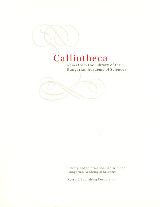 Calliotheca : gems from the library of the Hungarian Academy of Science