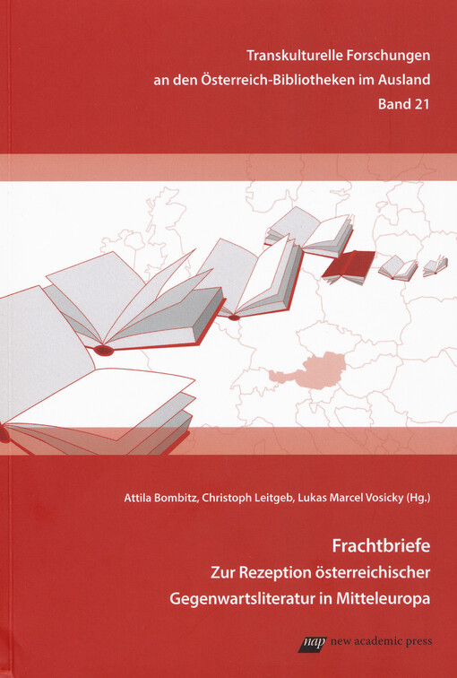 Frachtbriefe : zur Rezeption österreichischer Gegenwartsliteratur in Mitteleuropa