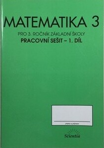 Matematika pro 3. ročník základní školy :pracovní sešit, 1. díl
