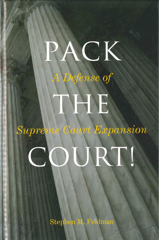 Pack the court! : a defense of Supreme Court expansion