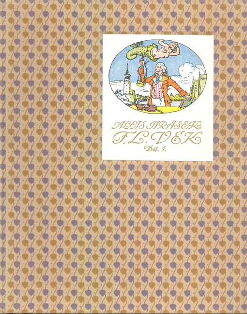 F.L. Věk : obraz z dob našeho národního probuzení. Díl I.