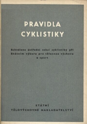 Pravidla cyklistiky :schváleno ústřední sekcí cyklistiky při SVTVS