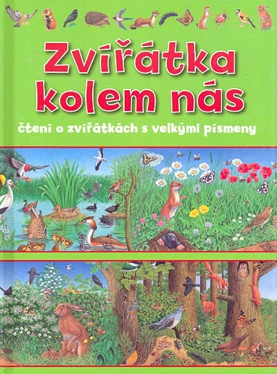 Zvířátka kolem nás :čtení o zvířátkách s velkými písmeny : naše zvířátka