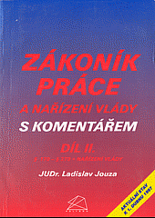 Zákoník práce a nařízení vlády s komentářem : aktuální stav. Díl II., § 170 - § 279 + nařízení vlády