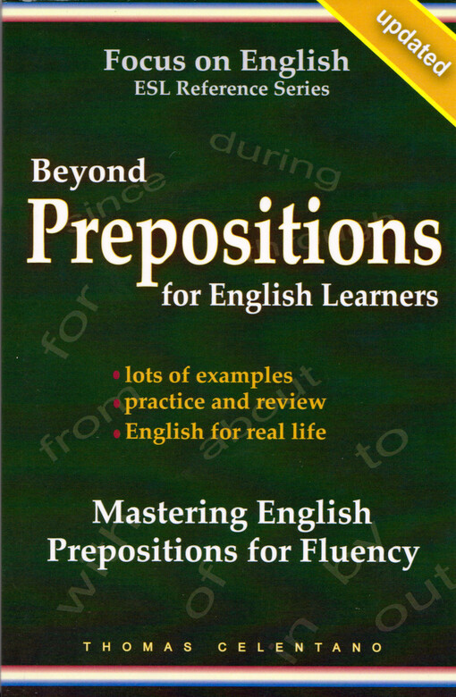 Beyond prepositions for ESL learners : mastering English prepositions for fluency