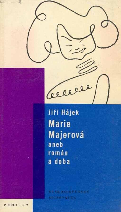 Marie Majerová, aneb, román a doba: [monografie], 1. vyd.