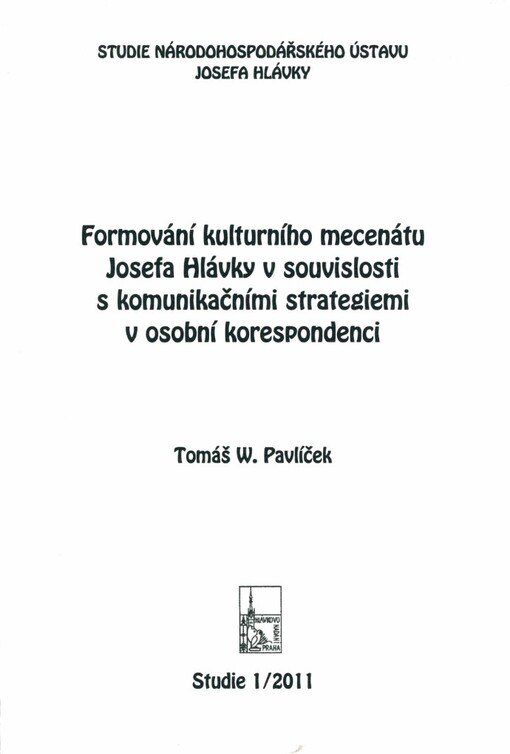 Formování kulturního mecenátu Josefa Hlávky v souvislosti s komunikačními strategiemi v osobní korespondenci