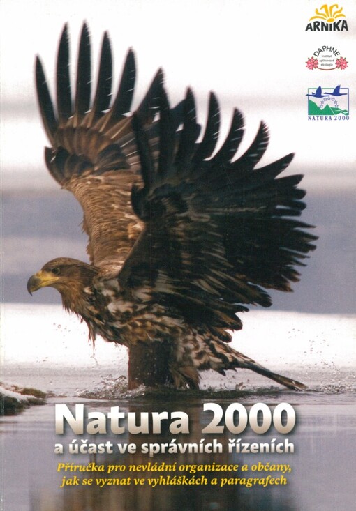 Natura 2000 a účast ve správních řízeních: příručka pro nevládní organizace a občany, jak se vyznat ve vyhláškách a paragrafech