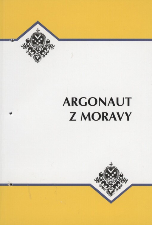 Argonaut z Moravy: sborník příspěvků z konference k nedožitým 70. narozeninám Jindřicha Uhra