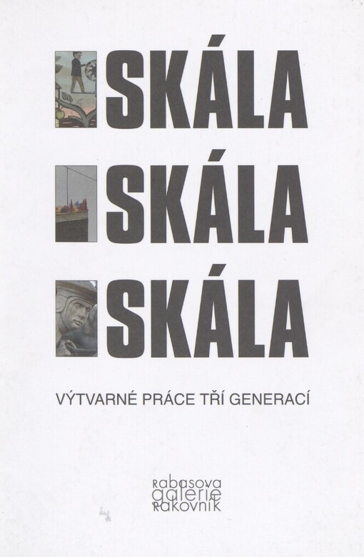 F. Skála, F. Skála, F. Skála: výtvarné práce tří generací : [katalog]