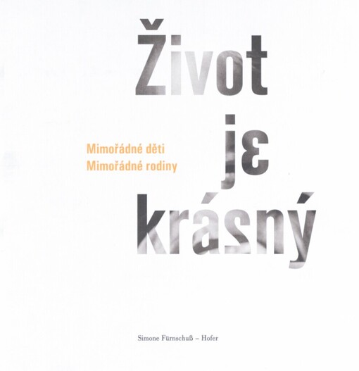 Život je krásný :[mimořádné děti, mimořádné rodiny]