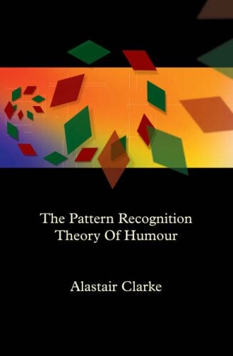 PATTERN RECOGNITION THEORY OF HUMOUR (FIRST EDITION): AN OUTLINE