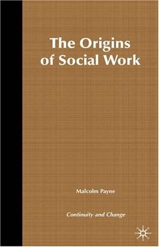 The Origins of Social Work: Continuity and Change