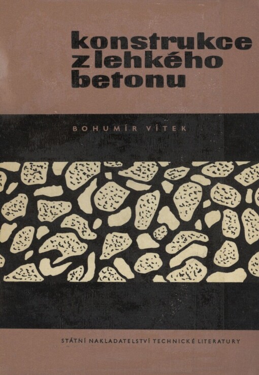 Konstrukce z lehkého betonu :Určeno inž. a technikům ve staveb. projekci i výrobě a prac. výzkum. úst. zabývajících se lehkými betony