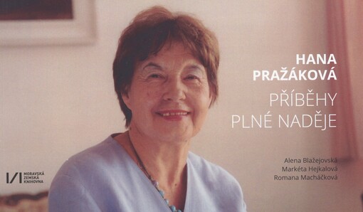 Hana Pražáková: příběhy plné naděje : katalog k výstavě z cyklu Moravské zemské knihovny Oči Brna
