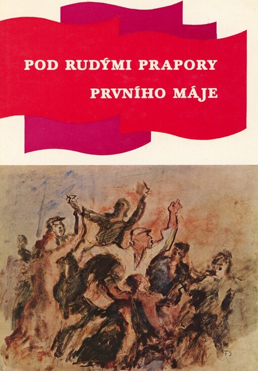 Pod rudými prapory prvního máje: 1. máj v Jihomoravském kraji v dokumentech a vzpomínkách