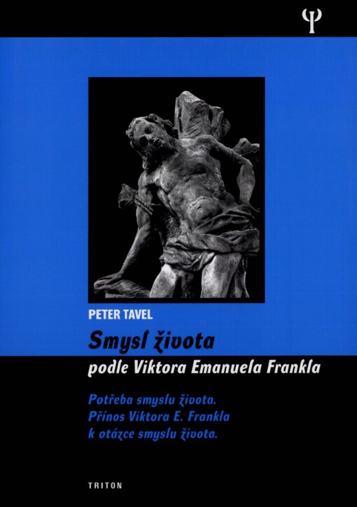 Smysl života podle Viktora Emanuela Frankla: potřeba smyslu života, přínos Viktora E. Frankla k otázce smyslu života