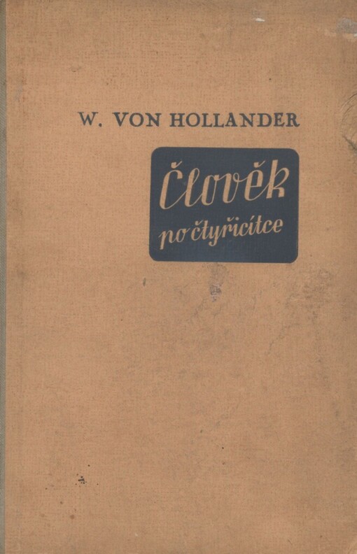 Člověk po čtyřicítce :Nový životní sloh v novém životním věku = [Der Mensch über vierzig : Neuer Lebensstil im neuen Lebensalter]