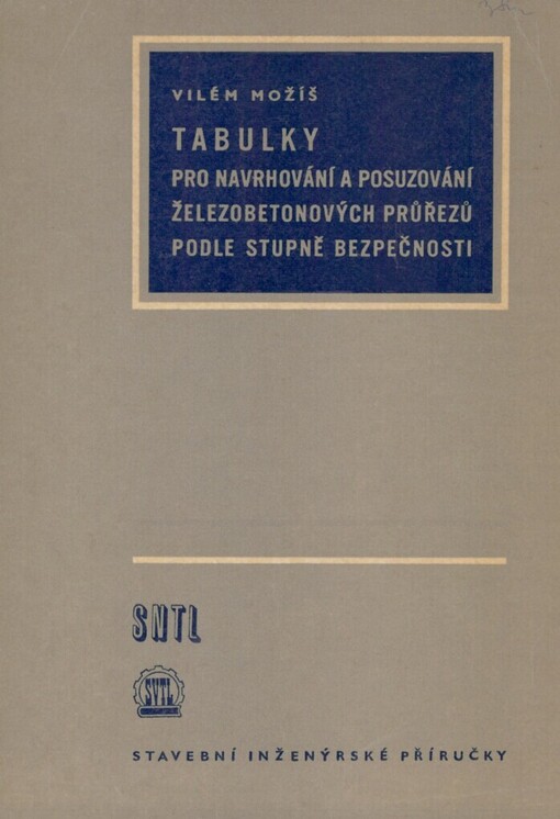 Tabulky pro navrhování a posuzování železobetonových průřezů podle stupně bezpečnosti: určeno projektantům a konstruktérům, posluchačům odborných a vysokých škol