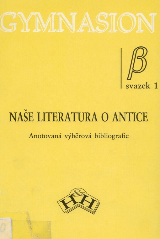 Naše literatura o antice :anotovaná výběrová bibliografie
