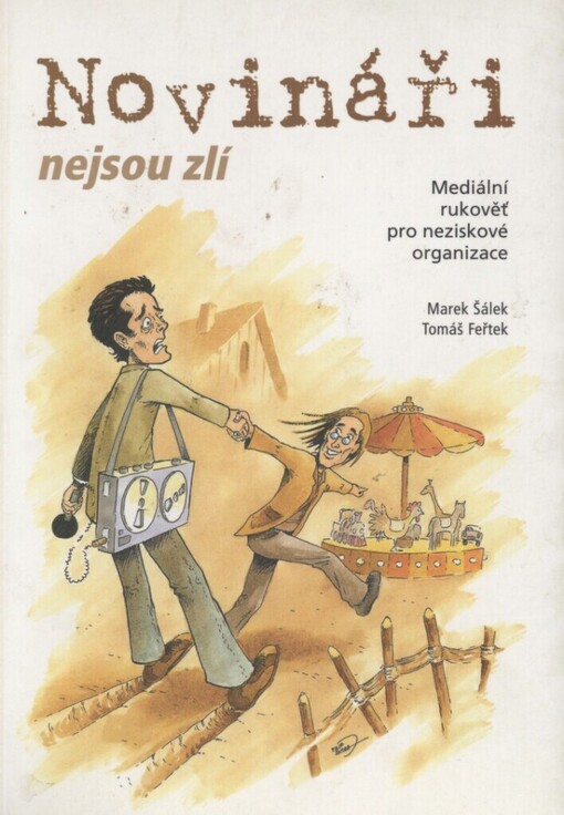 Novináři nejsou zlí: mediální rukověť pro neziskové organizace